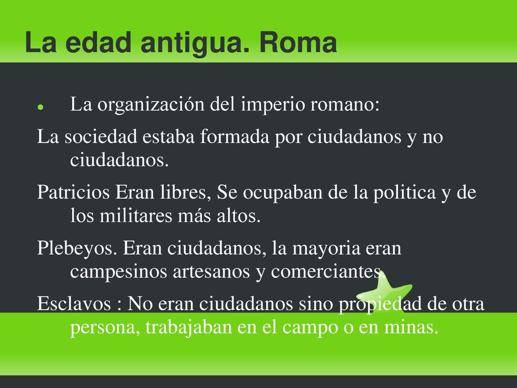 La edad antigua. Roma La organización del imperio romano:
