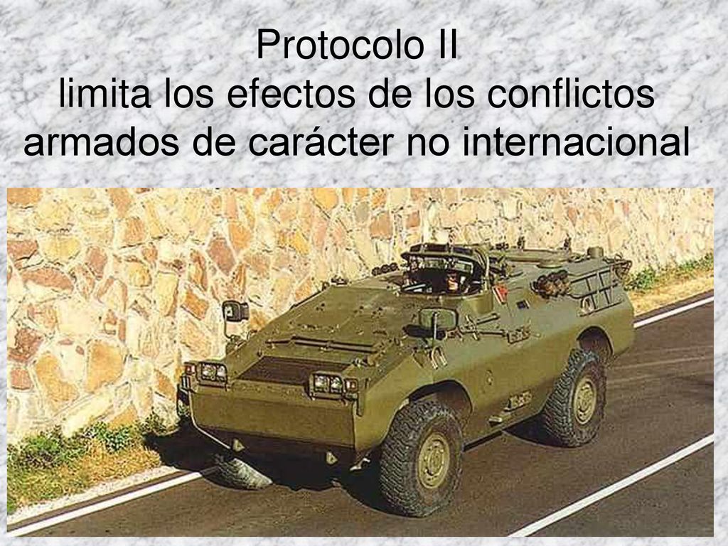 Protocolo II limita los efectos de los conflictos armados de carácter no internacional