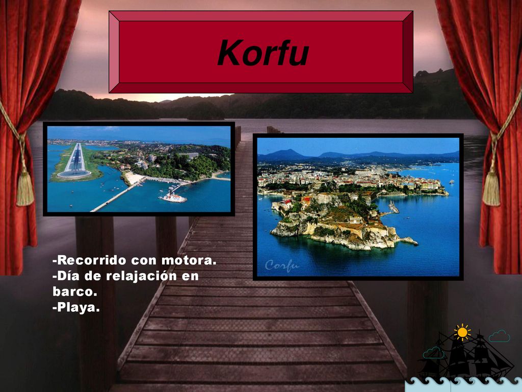Korfu -Recorrido con motora. -Día de relajación en barco. -Playa.