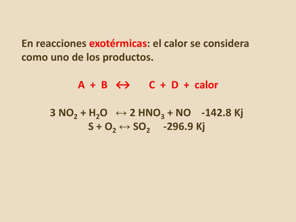 En reacciones exotérmicas: el calor se considera como uno de los productos.
