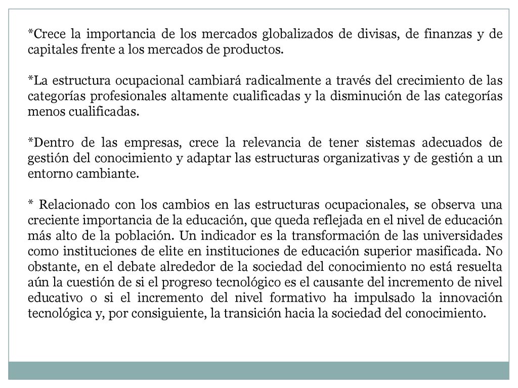 *Crece la importancia de los mercados globalizados de divisas, de finanzas y de capitales frente a los mercados de productos.
