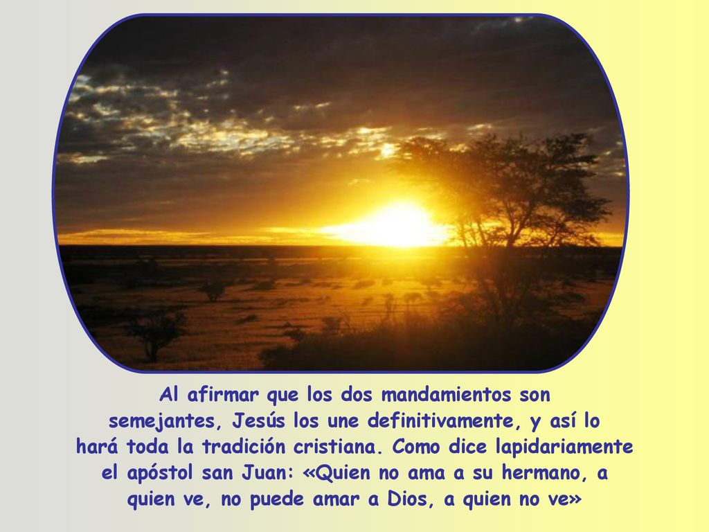 Al afirmar que los dos mandamientos son semejantes, Jesús los une definitivamente, y así lo hará toda la tradición cristiana.