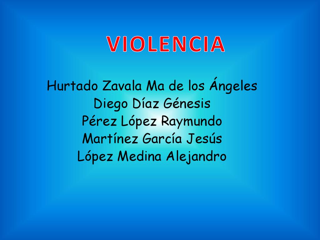 VIOLENCIA Hurtado Zavala Ma de los Ángeles Diego Díaz Génesis