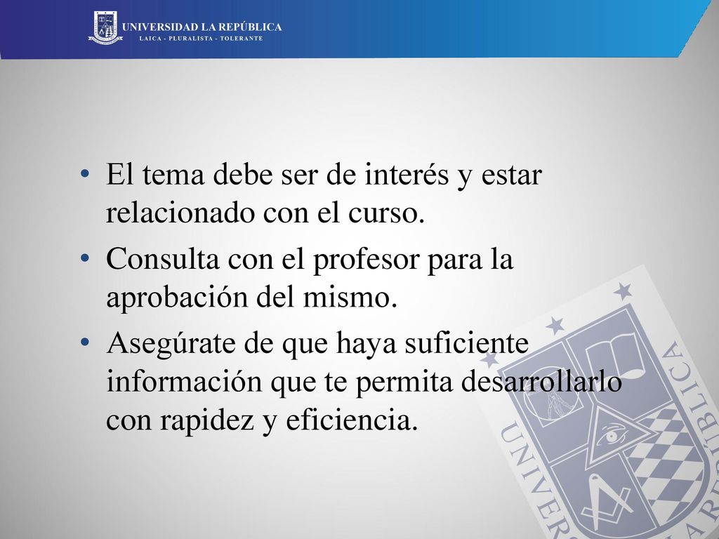El tema debe ser de interés y estar relacionado con el curso.