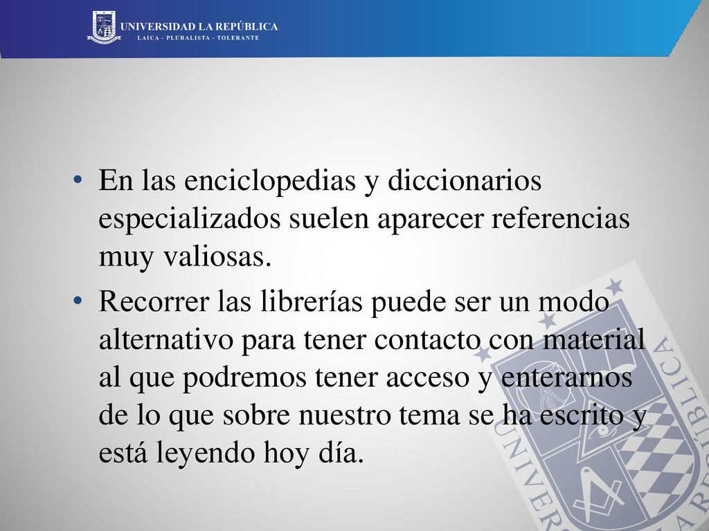 En las enciclopedias y diccionarios especializados suelen aparecer referencias muy valiosas.