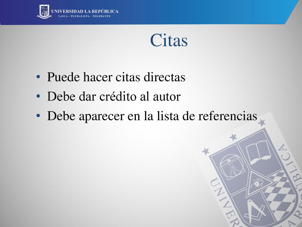 Citas Puede hacer citas directas Debe dar crédito al autor