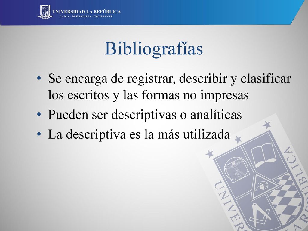 Bibliografías Se encarga de registrar, describir y clasificar los escritos y las formas no impresas.
