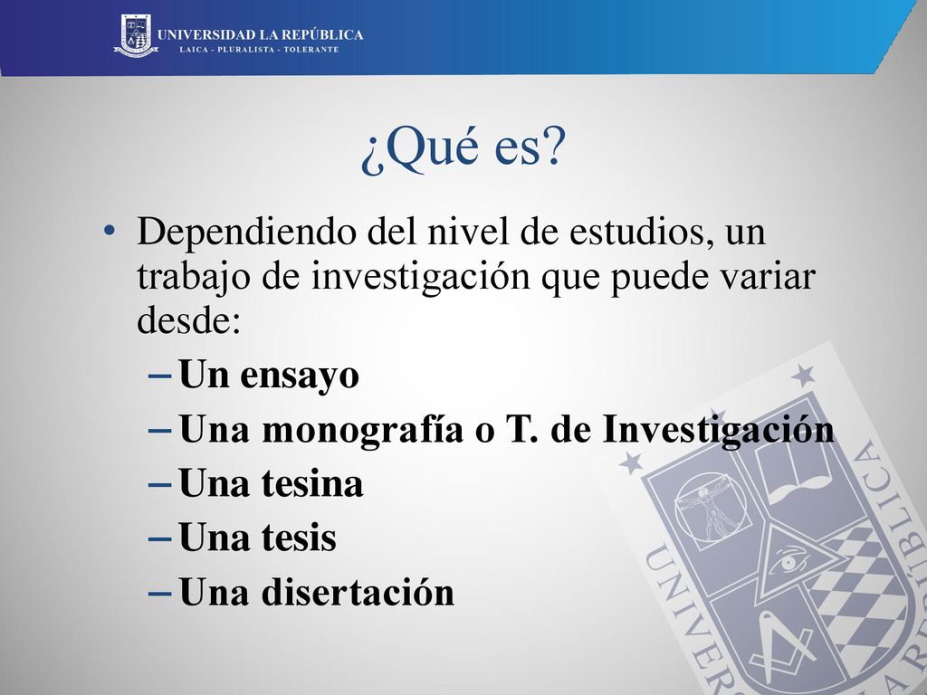 ¿Qué es Dependiendo del nivel de estudios, un trabajo de investigación que puede variar desde: Un ensayo.