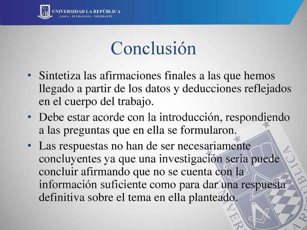 Conclusión Sintetiza las afirmaciones finales a las que hemos llegado a partir de los datos y deducciones reflejados en el cuerpo del trabajo.