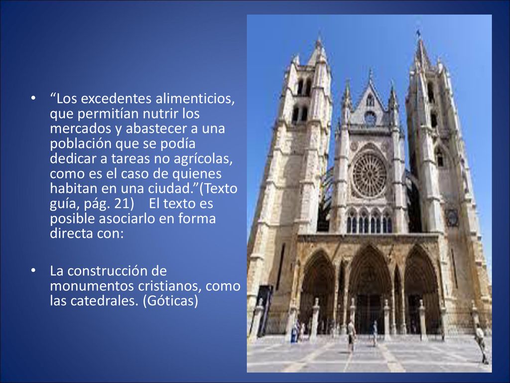 Los excedentes alimenticios, que permitían nutrir los mercados y abastecer a una población que se podía dedicar a tareas no agrícolas, como es el caso de quienes habitan en una ciudad. (Texto guía, pág. 21) El texto es posible asociarlo en forma directa con: