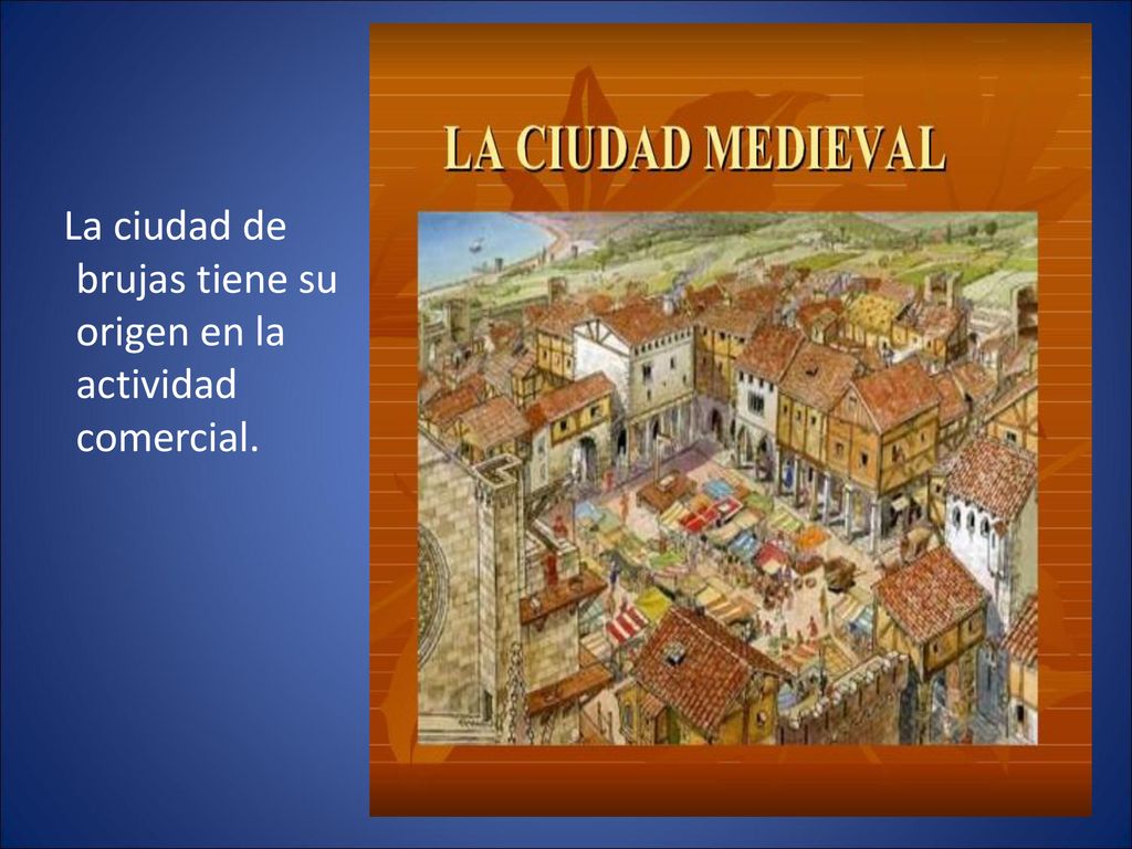 La ciudad de brujas tiene su origen en la actividad comercial.