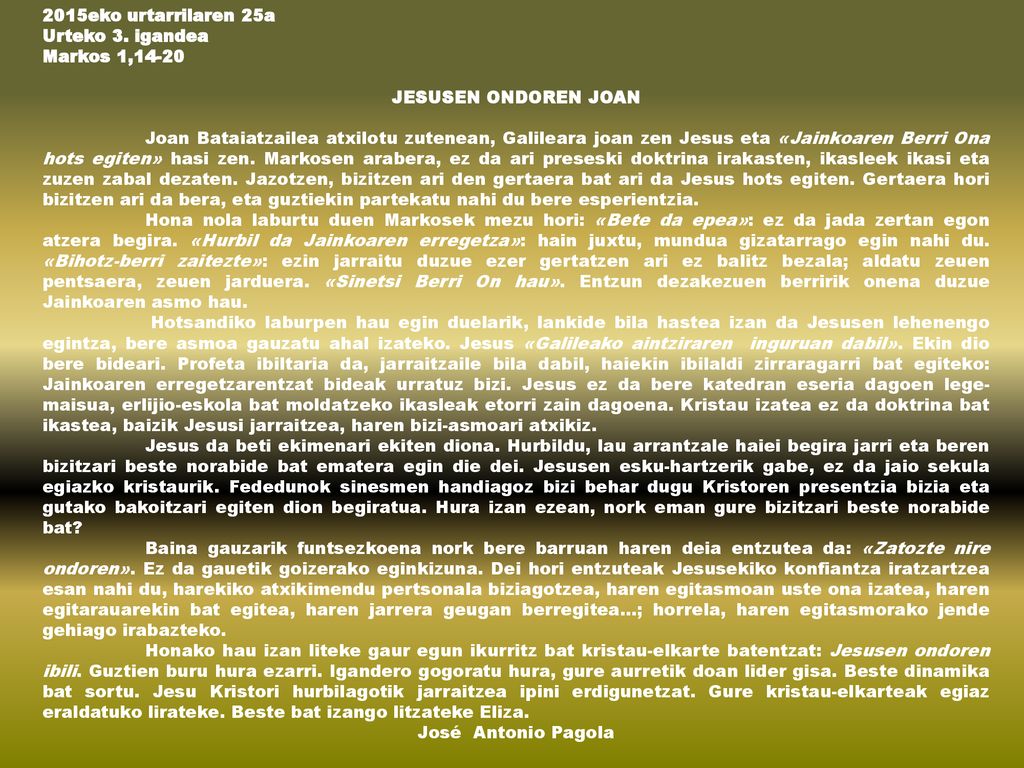 2015eko urtarrilaren 25a Urteko 3. igandea. Markos 1, JESUSEN ONDOREN JOAN.