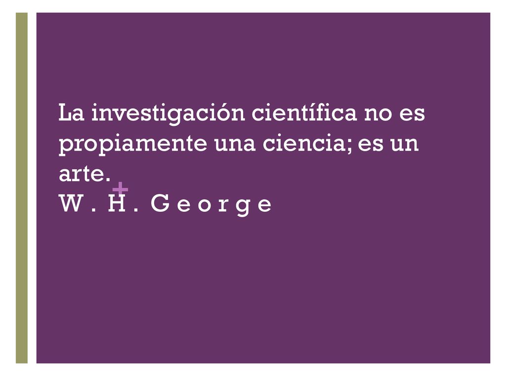 La investigación científica no es propiamente una ciencia; es un arte