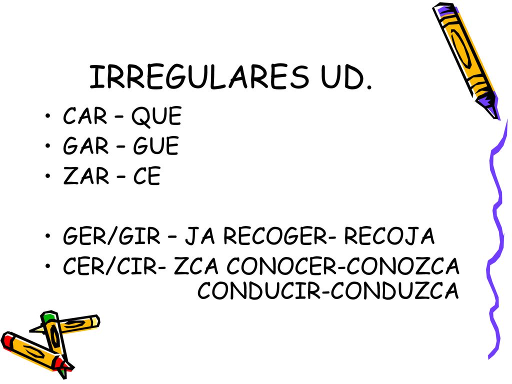 IRREGULARES UD. CAR – QUE GAR – GUE ZAR – CE