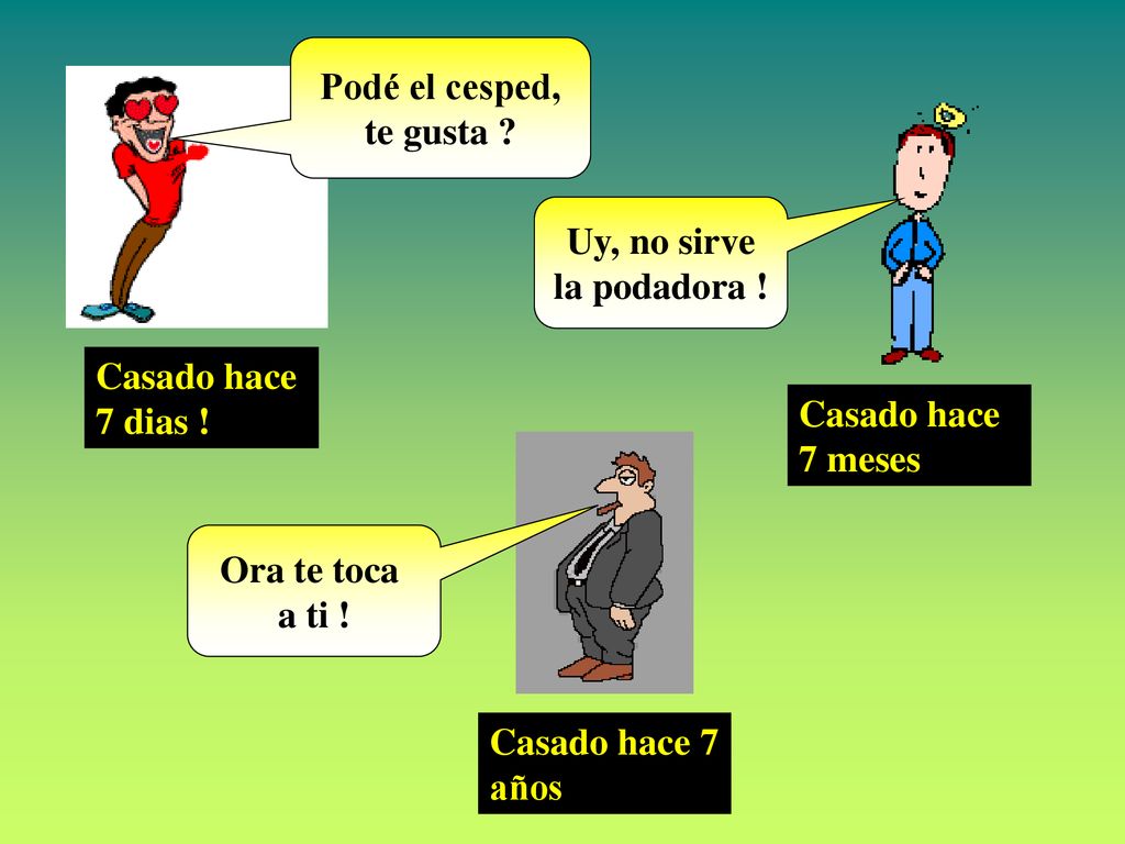Podé el cesped, te gusta Uy, no sirve la podadora ! Casado hace 7 dias ! Casado hace 7 meses. Ora te toca a ti !