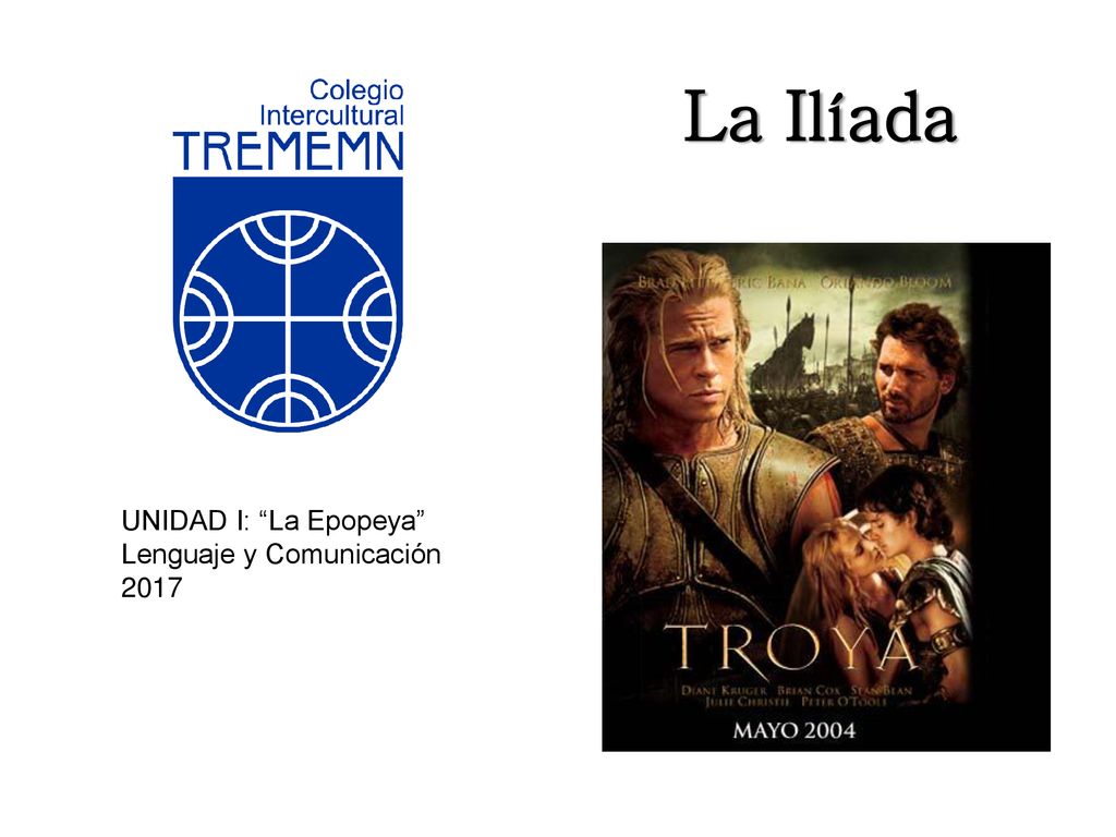 La Ilíada UNIDAD I: La Epopeya Lenguaje y Comunicación 2017