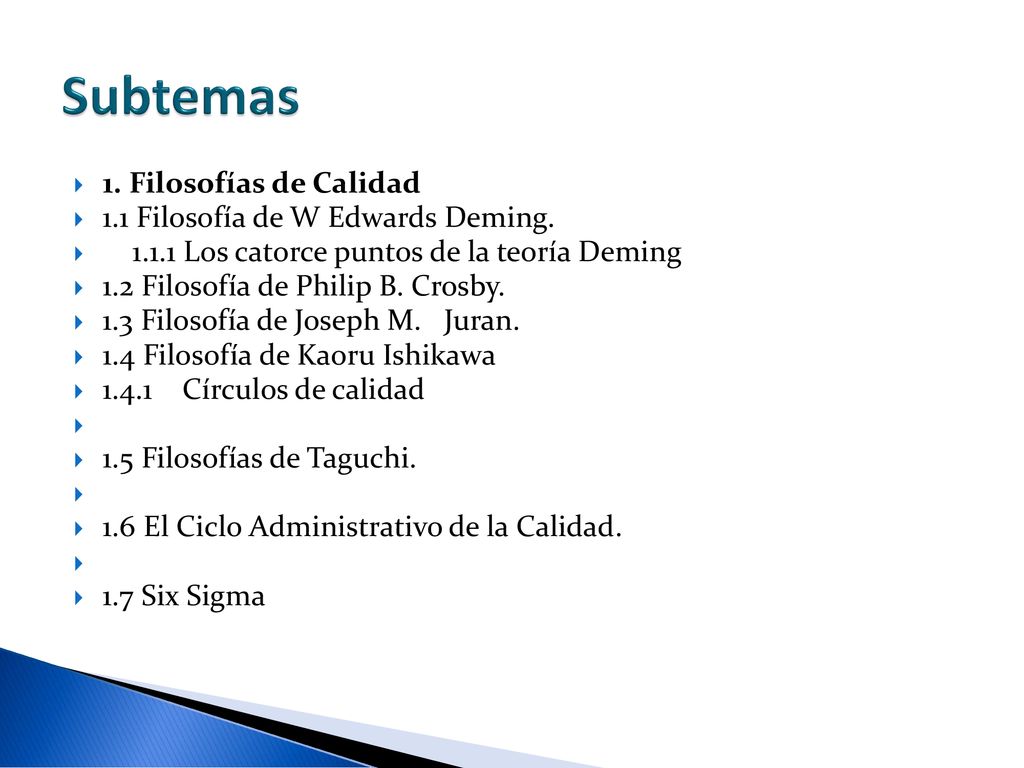 Subtemas 1. Filosofías de Calidad 1.1 Filosofía de W Edwards Deming.