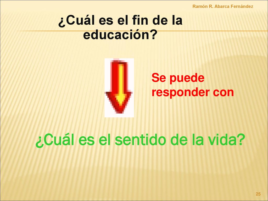 ¿Cuál es el fin de la educación ¿Cuál es el sentido de la vida