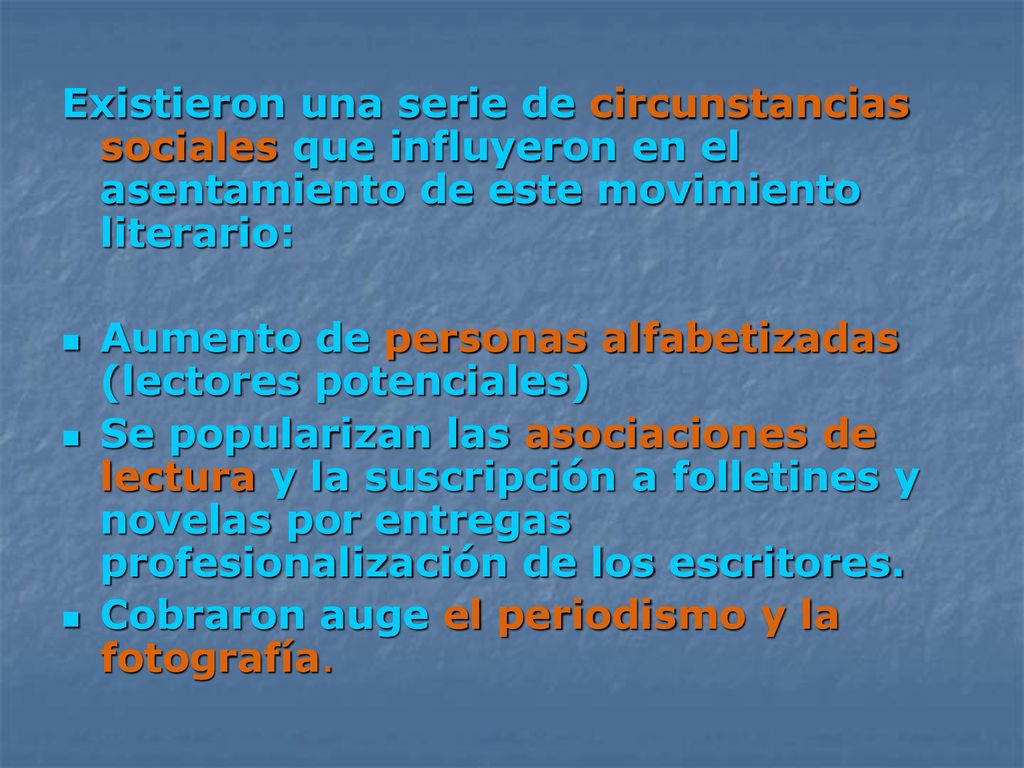 Existieron una serie de circunstancias sociales que influyeron en el asentamiento de este movimiento literario: