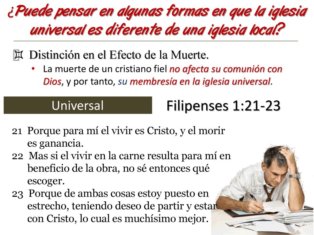 ¿Puede pensar en algunas formas en que la iglesia universal es diferente de una iglesia local