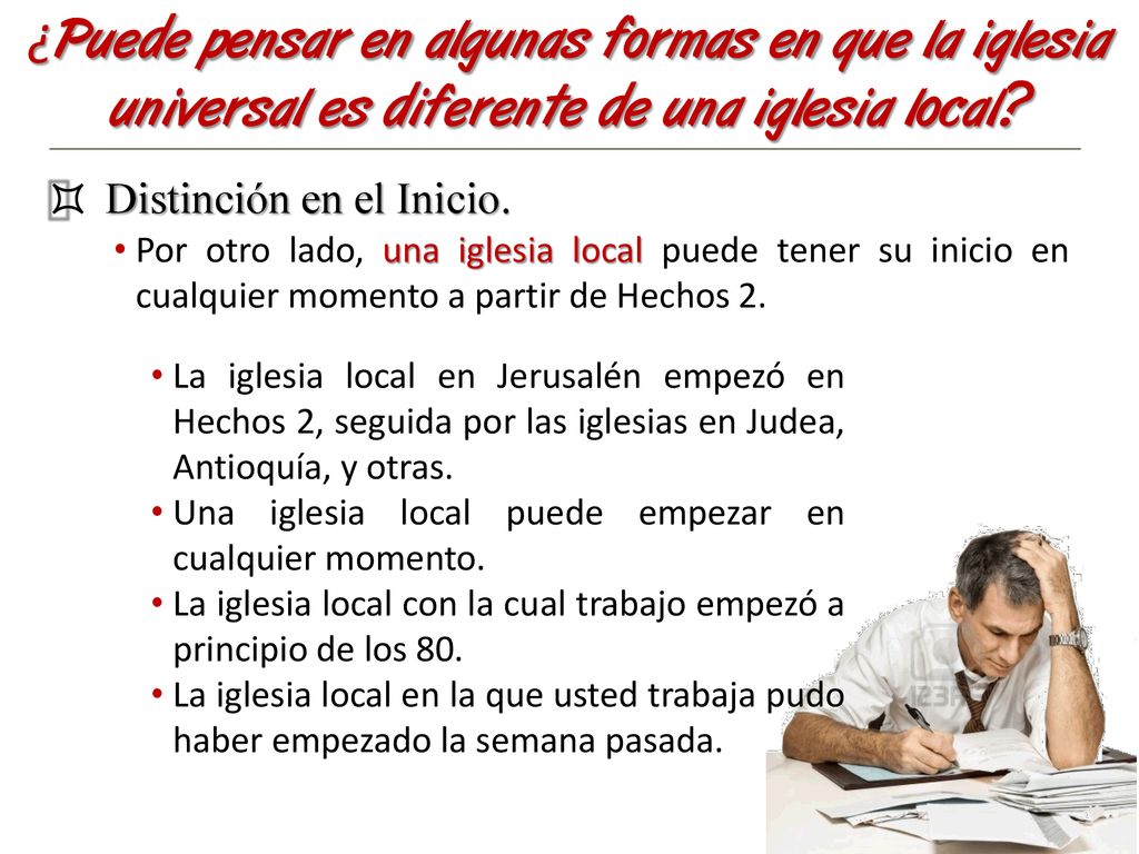 ¿Puede pensar en algunas formas en que la iglesia universal es diferente de una iglesia local