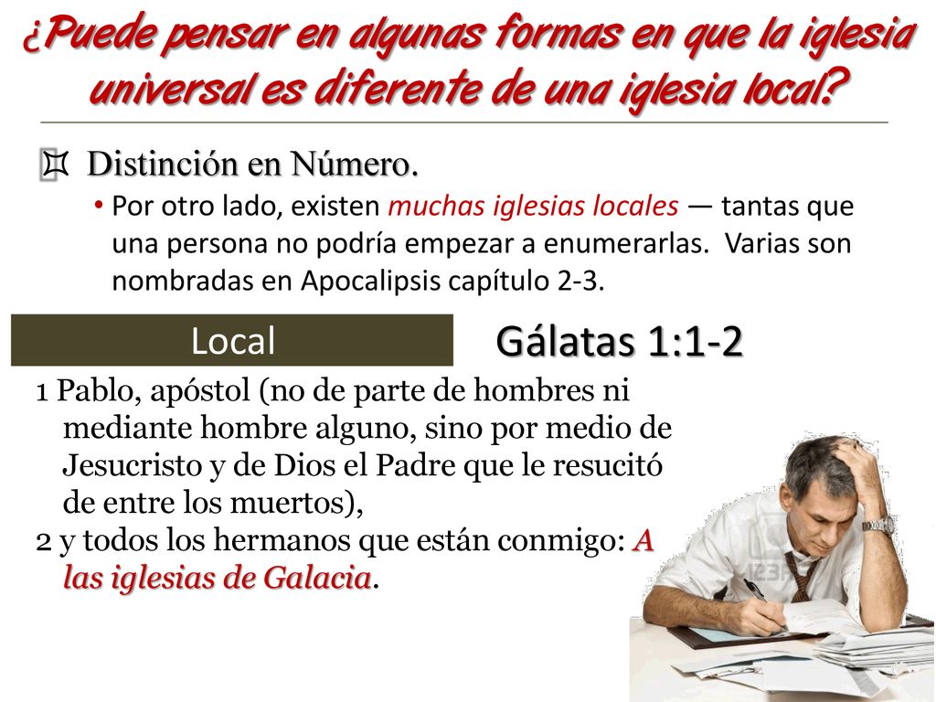 ¿Puede pensar en algunas formas en que la iglesia universal es diferente de una iglesia local