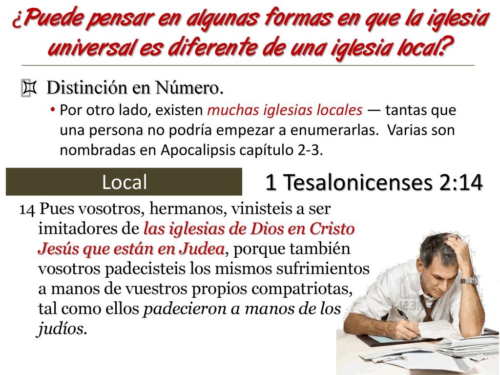 ¿Puede pensar en algunas formas en que la iglesia universal es diferente de una iglesia local