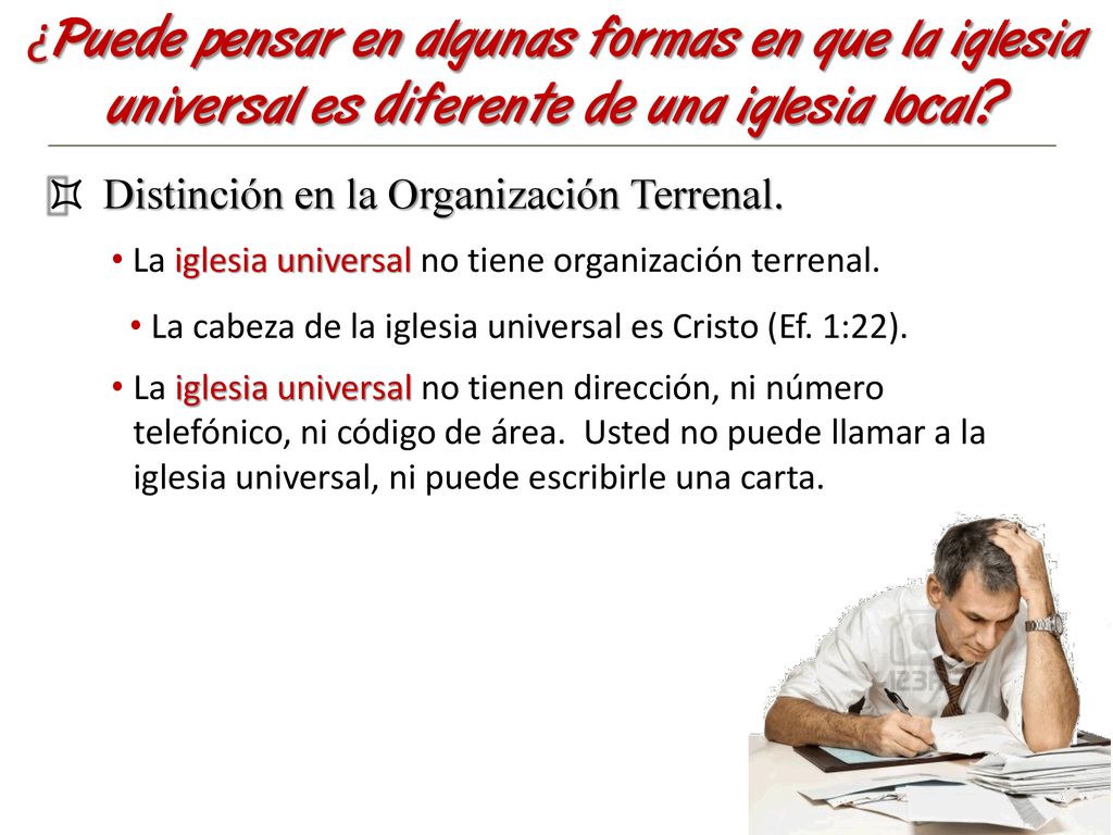 ¿Puede pensar en algunas formas en que la iglesia universal es diferente de una iglesia local