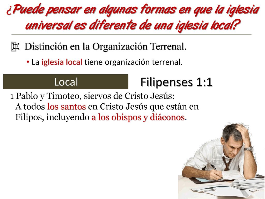 ¿Puede pensar en algunas formas en que la iglesia universal es diferente de una iglesia local