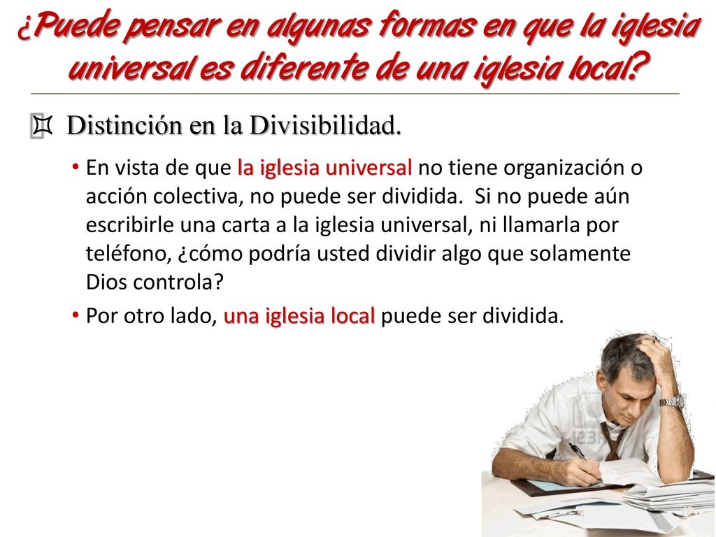 ¿Puede pensar en algunas formas en que la iglesia universal es diferente de una iglesia local