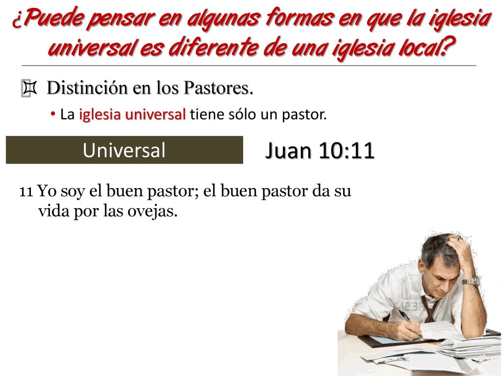 ¿Puede pensar en algunas formas en que la iglesia universal es diferente de una iglesia local