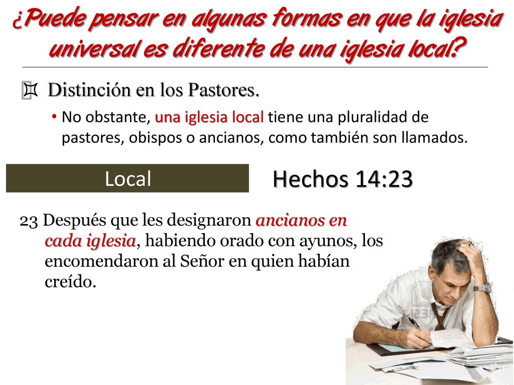 ¿Puede pensar en algunas formas en que la iglesia universal es diferente de una iglesia local