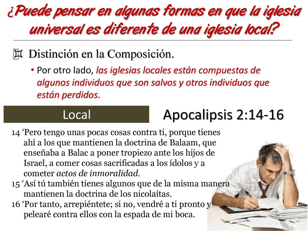 ¿Puede pensar en algunas formas en que la iglesia universal es diferente de una iglesia local