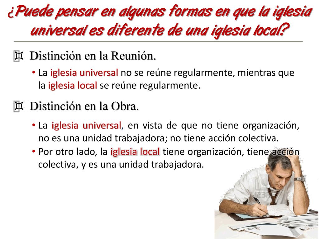 ¿Puede pensar en algunas formas en que la iglesia universal es diferente de una iglesia local