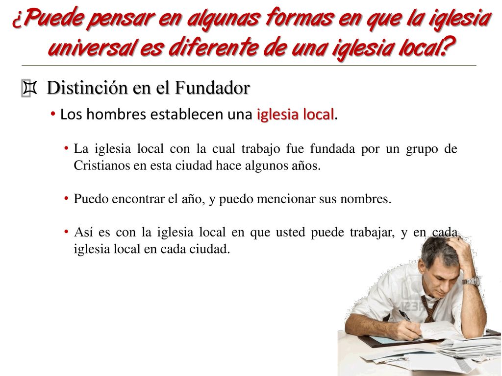 ¿Puede pensar en algunas formas en que la iglesia universal es diferente de una iglesia local