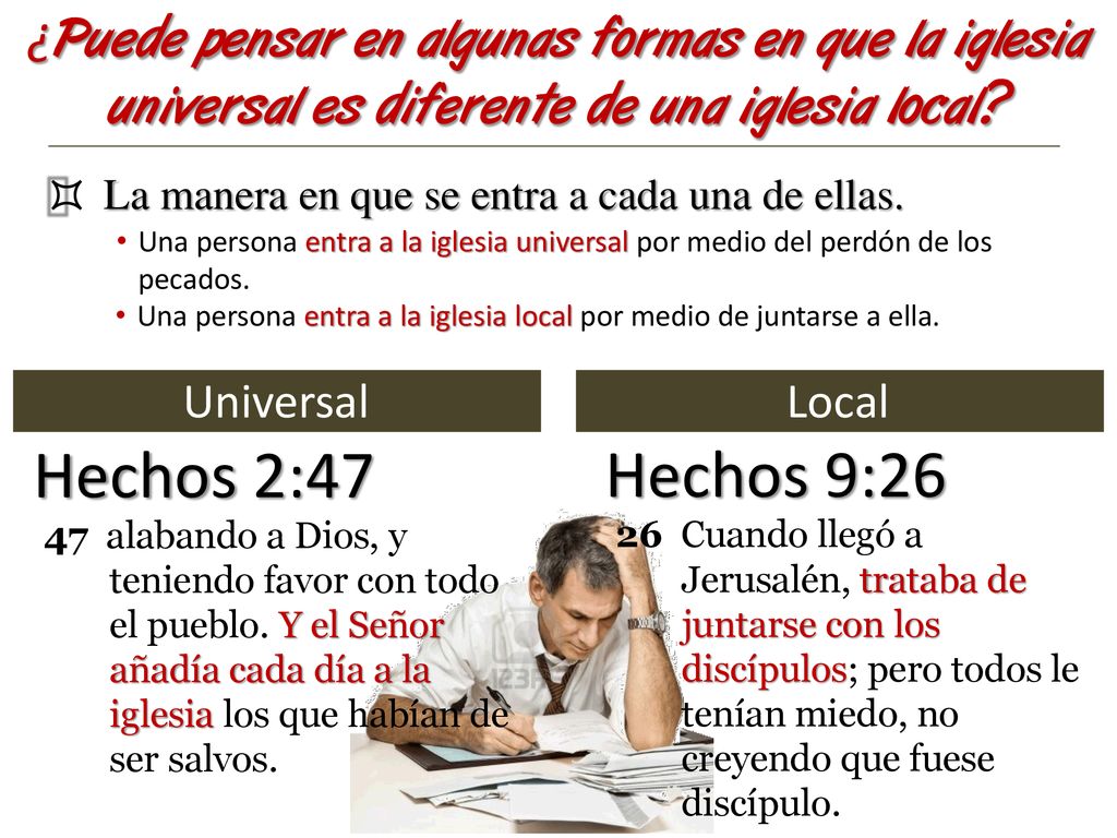 ¿Puede pensar en algunas formas en que la iglesia universal es diferente de una iglesia local