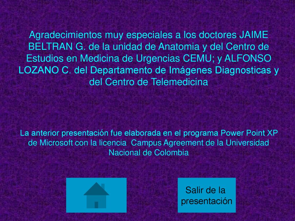 Agradecimientos muy especiales a los doctores JAIME BELTRAN G