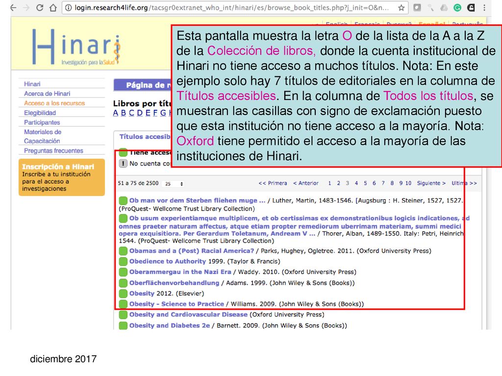 Esta pantalla muestra la letra O de la lista de la A a la Z de la Colección de libros, donde la cuenta institucional de Hinari no tiene acceso a muchos títulos. Nota: En este ejemplo solo hay 7 títulos de editoriales en la columna de Títulos accesibles. En la columna de Todos los títulos, se muestran las casillas con signo de exclamación puesto que esta institución no tiene acceso a la mayoría. Nota: Oxford tiene permitido el acceso a la mayoría de las instituciones de Hinari.