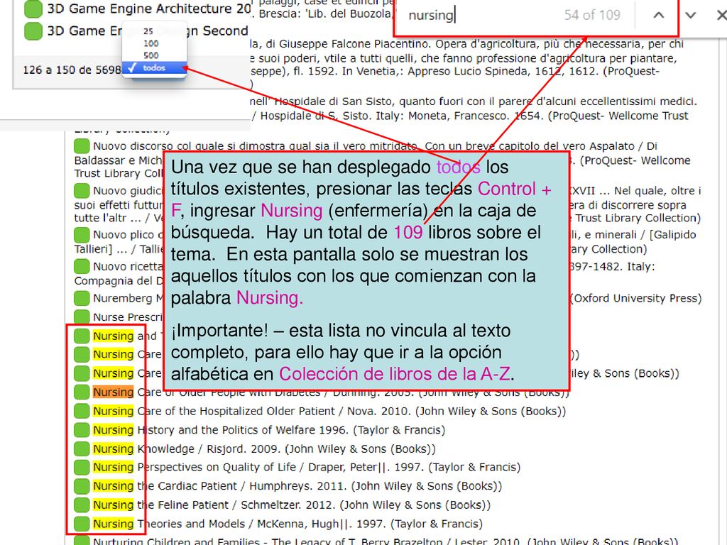 Una vez que se han desplegado todos los títulos existentes, presionar las teclas Control + F, ingresar Nursing (enfermería) en la caja de búsqueda. Hay un total de 109 libros sobre el tema. En esta pantalla solo se muestran los aquellos títulos con los que comienzan con la palabra Nursing.