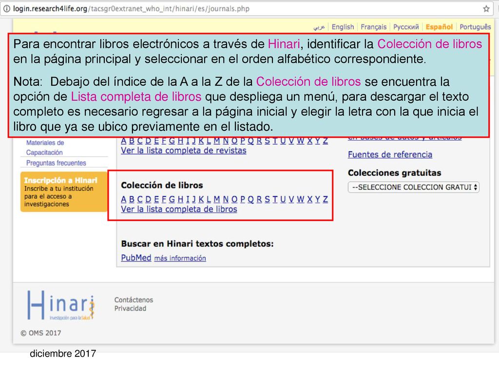 Para encontrar libros electrónicos a través de Hinari, identificar la Colección de libros en la página principal y seleccionar en el orden alfabético correspondiente.