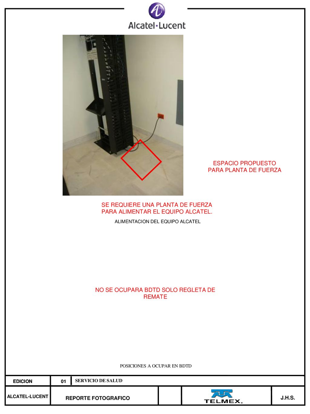 SE REQUIERE UNA PLANTA DE FUERZA PARA ALIMENTAR EL EQUIPO ALCATEL.