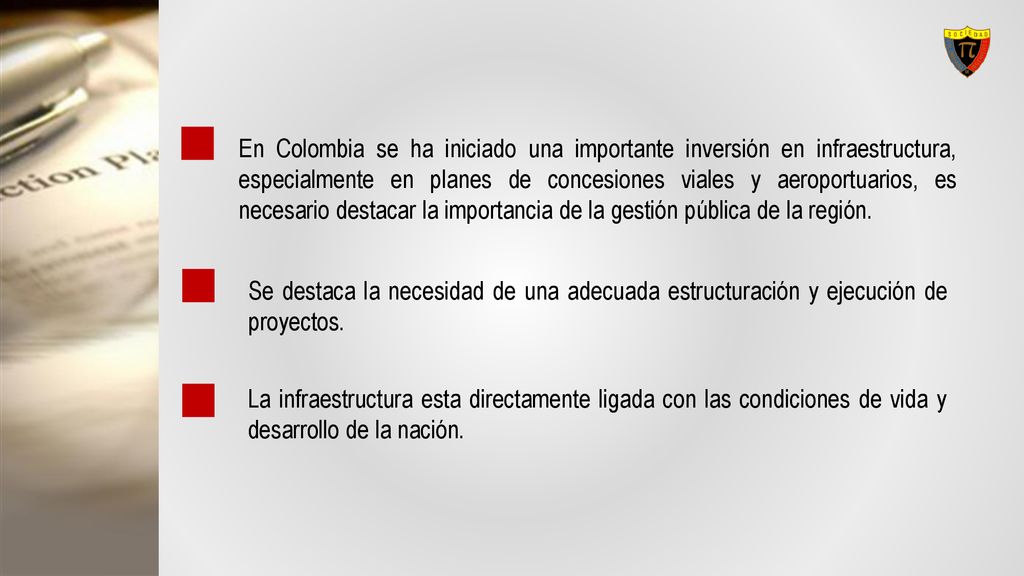 En Colombia se ha iniciado una importante inversión en infraestructura, especialmente en planes de concesiones viales y aeroportuarios, es necesario destacar la importancia de la gestión pública de la región.