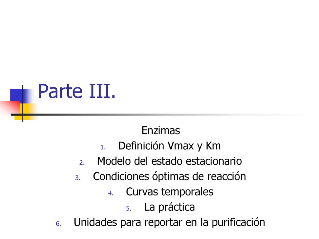 Parte III. Enzimas Definición Vmax y Km Modelo del estado estacionario