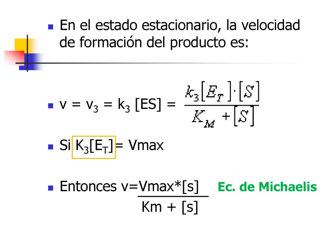 En el estado estacionario, la velocidad de formación del producto es: