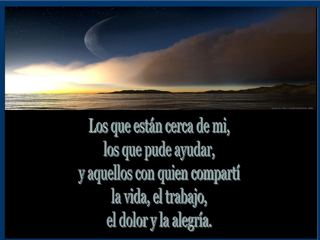 Los que están cerca de mi, los que pude ayudar,