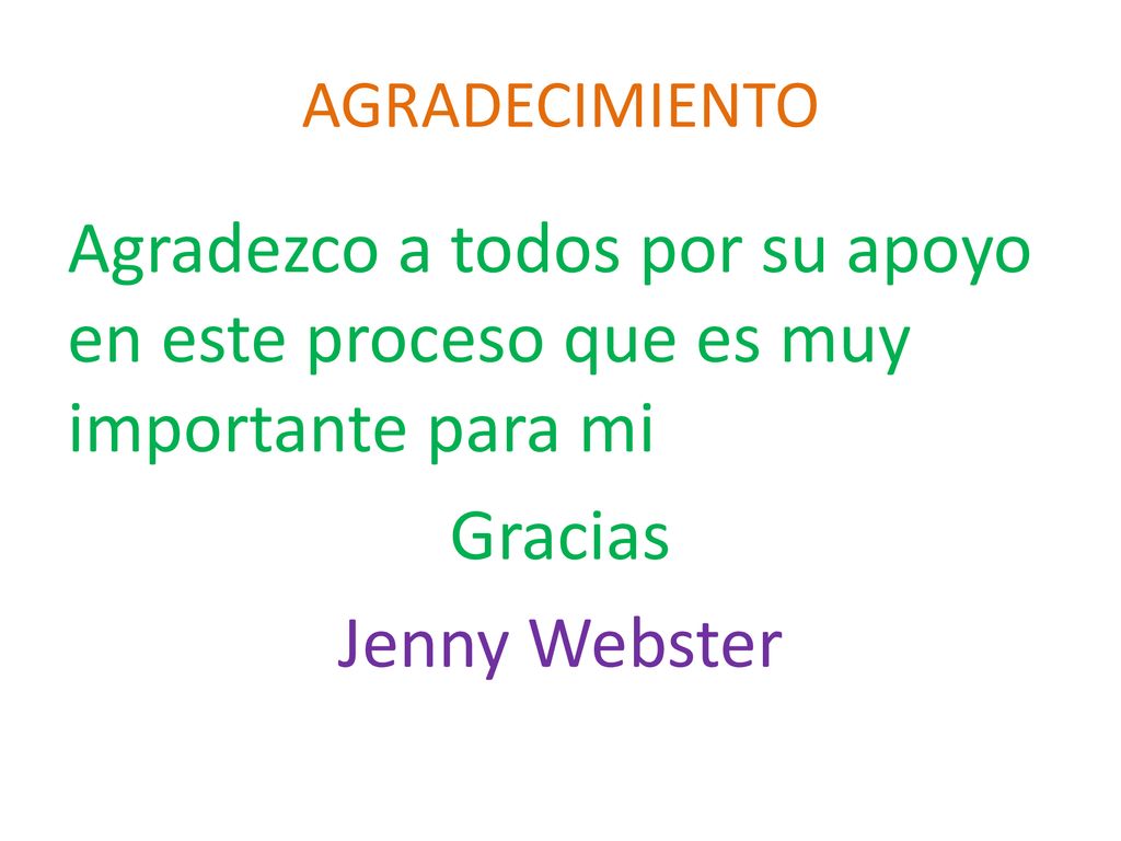 AGRADECIMIENTO Agradezco a todos por su apoyo en este proceso que es muy importante para mi. Gracias.
