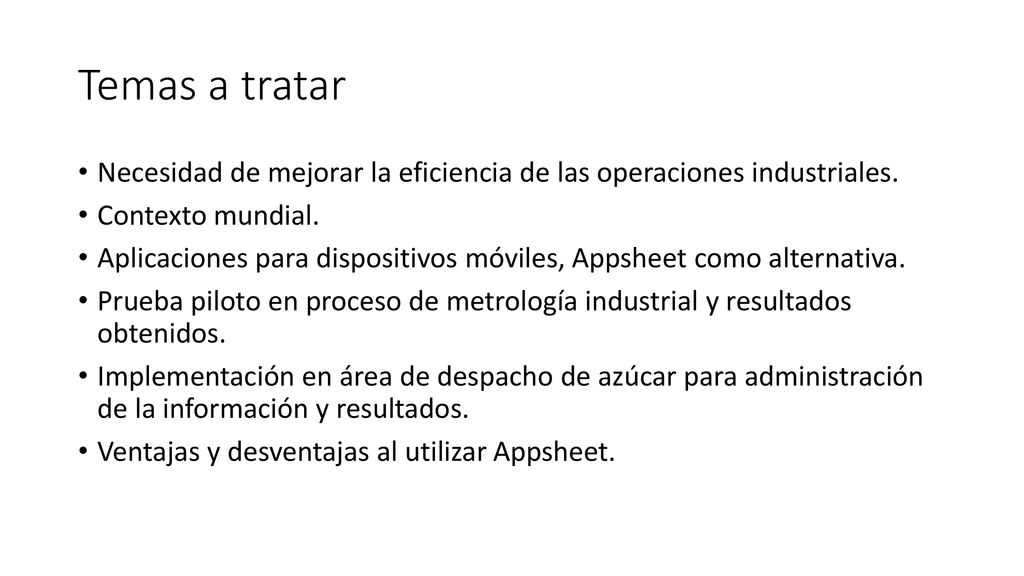 Temas a tratar Necesidad de mejorar la eficiencia de las operaciones industriales. Contexto mundial.