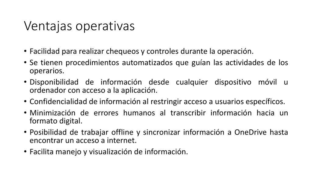 Ventajas operativas Facilidad para realizar chequeos y controles durante la operación.