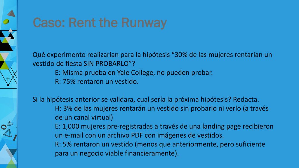 Caso: Rent the Runway Qué experimento realizarían para la hipótesis 30% de las mujeres rentarían un vestido de fiesta SIN PROBARLO