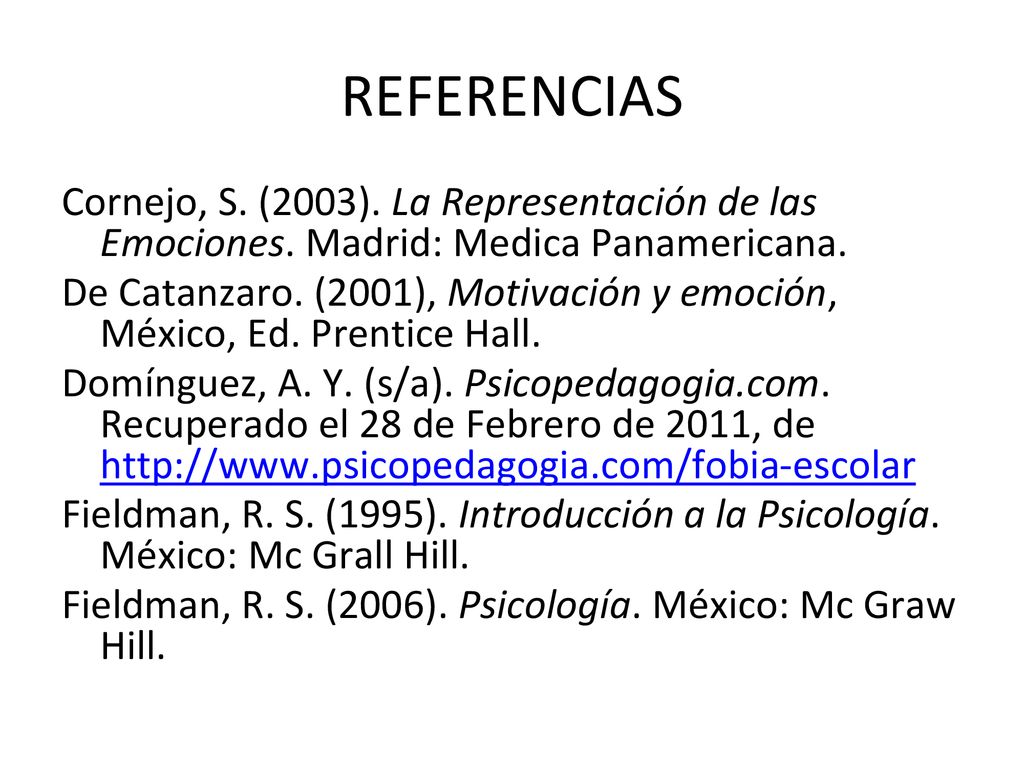 REFERENCIAS Cornejo, S. (2003). La Representación de las Emociones. Madrid: Medica Panamericana.